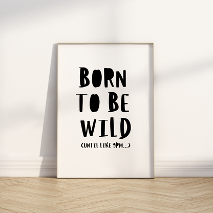 Born to be Wild Print