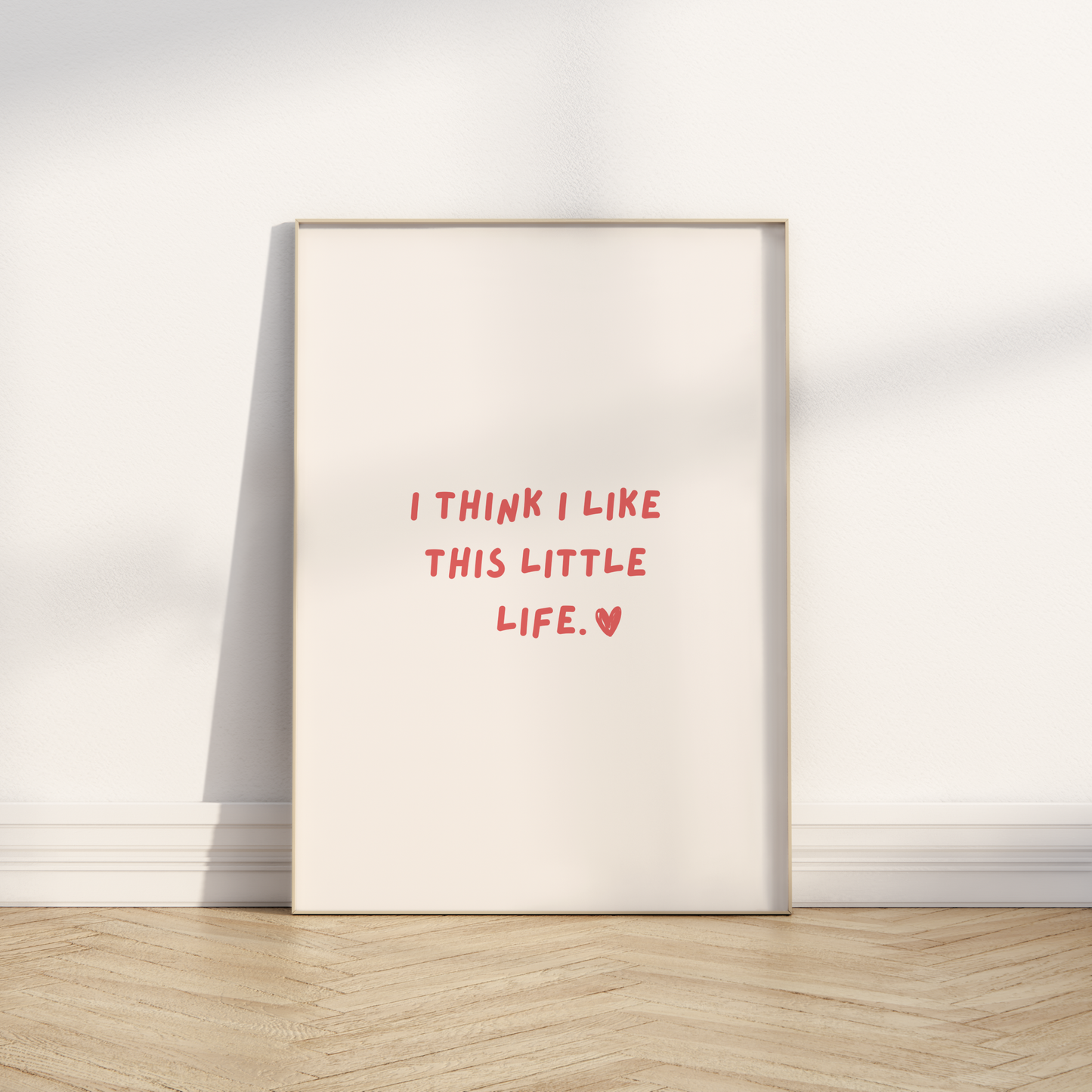 I think I like this little life Print