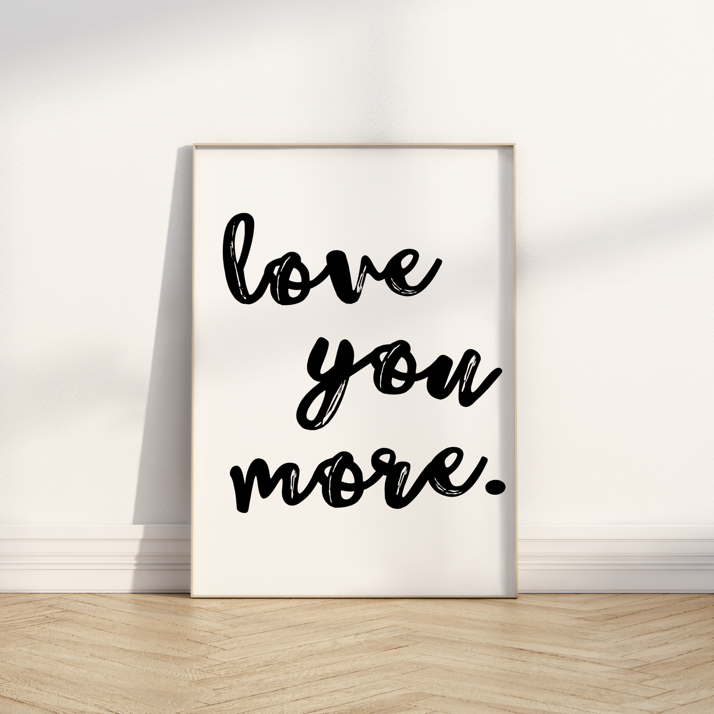 Love you more Print